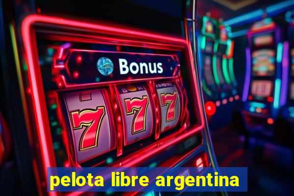 pelota libre argentina